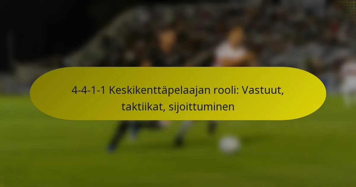 4-4-1-1 Keskikenttäpelaajan rooli: Vastuut, taktiikat, sijoittuminen
