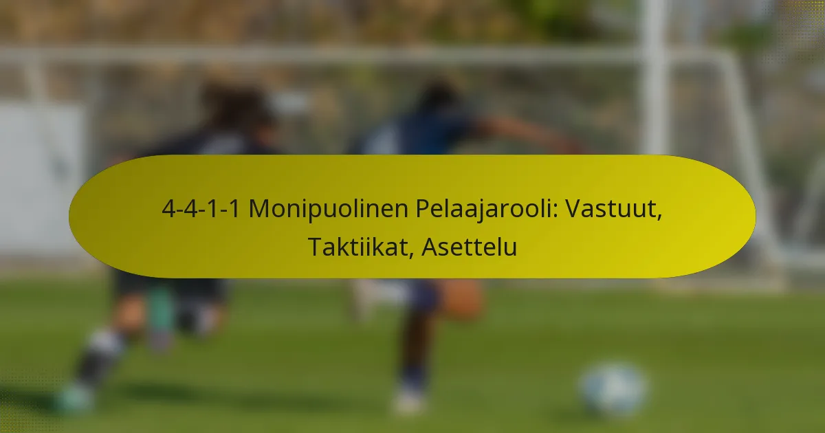 4-4-1-1 Monipuolinen Pelaajarooli: Vastuut, Taktiikat, Asettelu