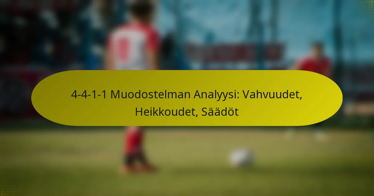 4-4-1-1 Muodostelman Analyysi: Vahvuudet, Heikkoudet, Säädöt
