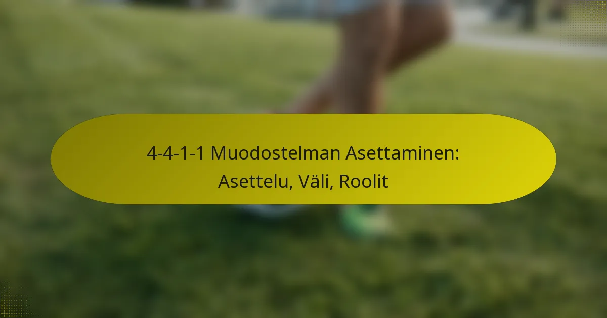 4-4-1-1 Muodostelman Asettaminen: Asettelu, Väli, Roolit