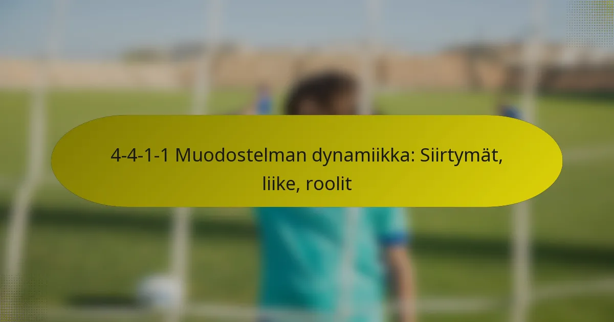 4-4-1-1 Muodostelman dynamiikka: Siirtymät, liike, roolit