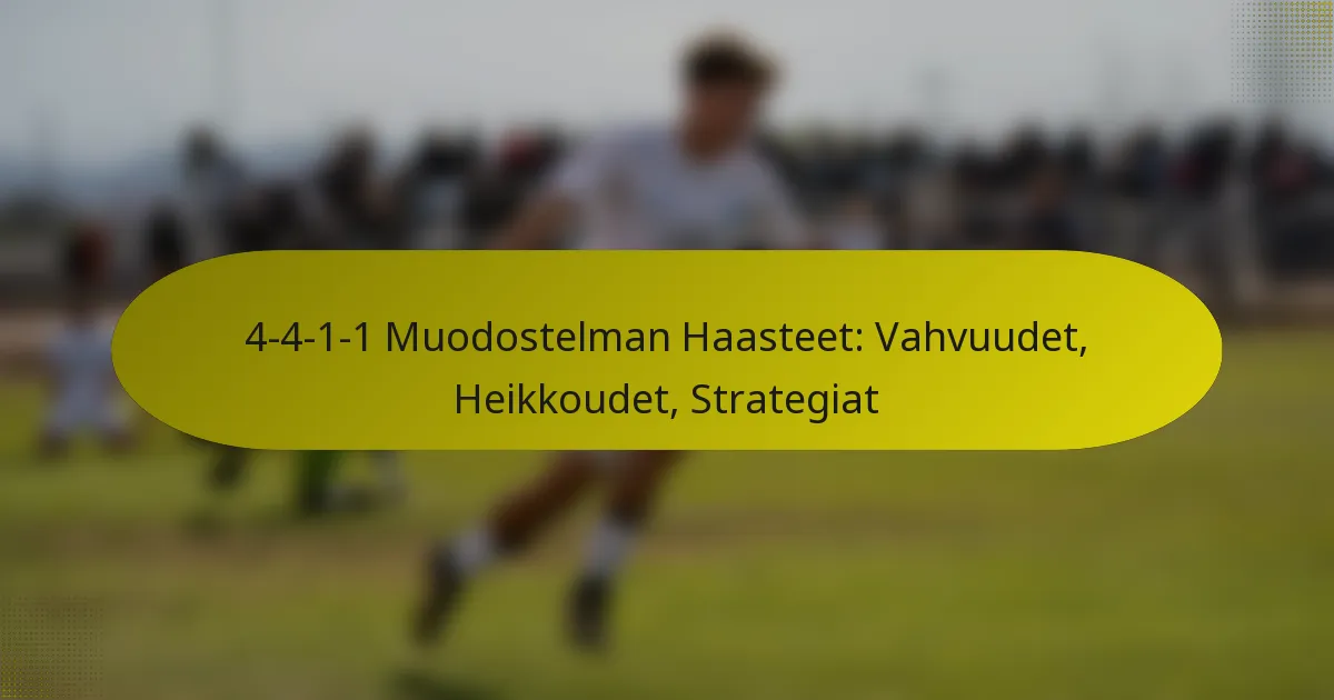 4-4-1-1 Muodostelman Haasteet: Vahvuudet, Heikkoudet, Strategiat