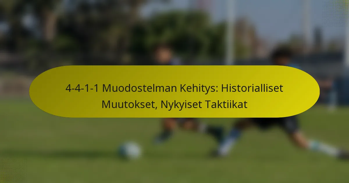 4-4-1-1 Muodostelman Kehitys: Historialliset Muutokset, Nykyiset Taktiikat