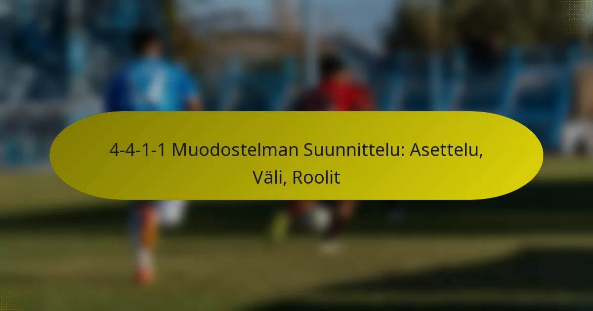 4-4-1-1 Muodostelman Suunnittelu: Asettelu, Väli, Roolit