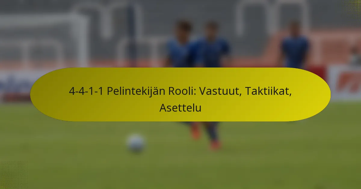 4-4-1-1 Pelintekijän Rooli: Vastuut, Taktiikat, Asettelu