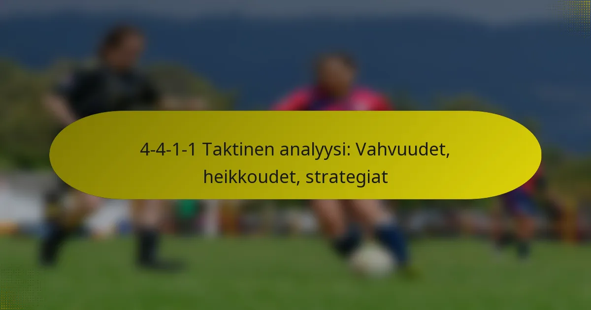 4-4-1-1 Taktinen analyysi: Vahvuudet, heikkoudet, strategiat