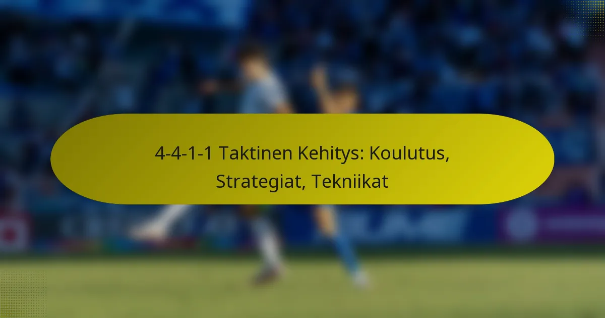 4-4-1-1 Taktinen Kehitys: Koulutus, Strategiat, Tekniikat