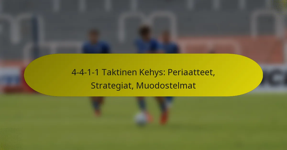 4-4-1-1 Taktinen Kehys: Periaatteet, Strategiat, Muodostelmat