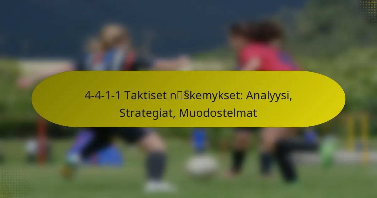 4-4-1-1 Taktiset näkemykset: Analyysi, Strategiat, Muodostelmat
