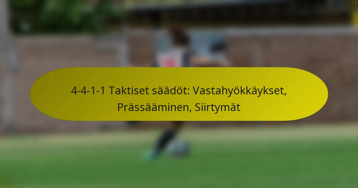 4-4-1-1 Taktiset säädöt: Vastahyökkäykset, Prässääminen, Siirtymät