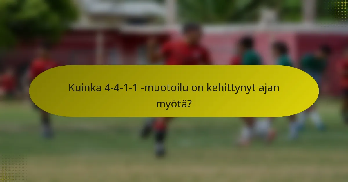 Kuinka 4-4-1-1 -muotoilu on kehittynyt ajan myötä?