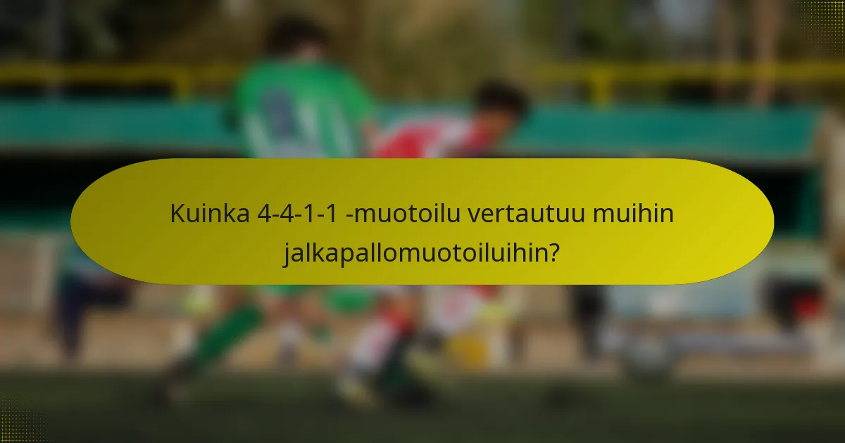 Kuinka 4-4-1-1 -muotoilu vertautuu muihin jalkapallomuotoiluihin?