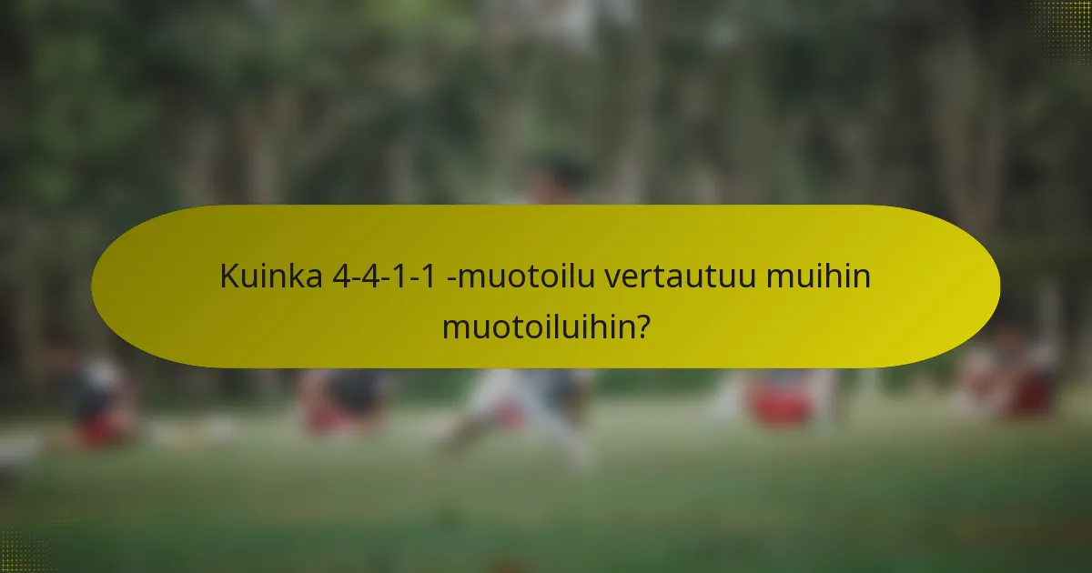 Kuinka 4-4-1-1 -muotoilu vertautuu muihin muotoiluihin?