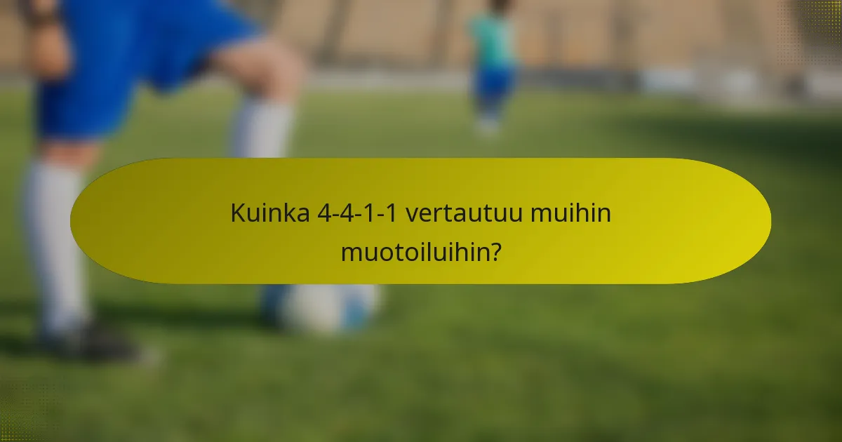 Kuinka 4-4-1-1 vertautuu muihin muotoiluihin?