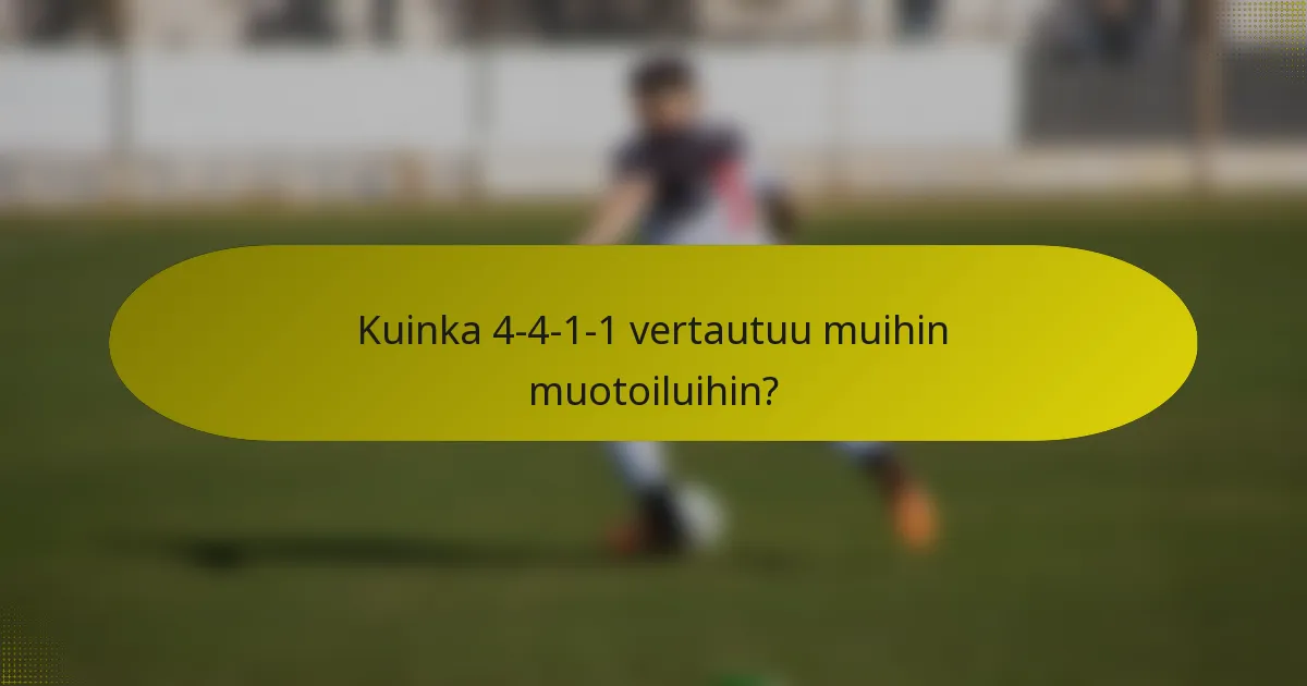 Kuinka 4-4-1-1 vertautuu muihin muotoiluihin?