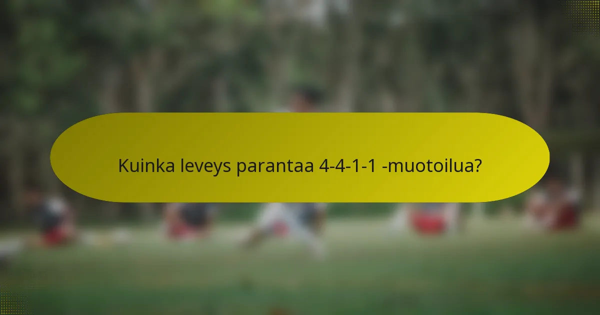Kuinka leveys parantaa 4-4-1-1 -muotoilua?