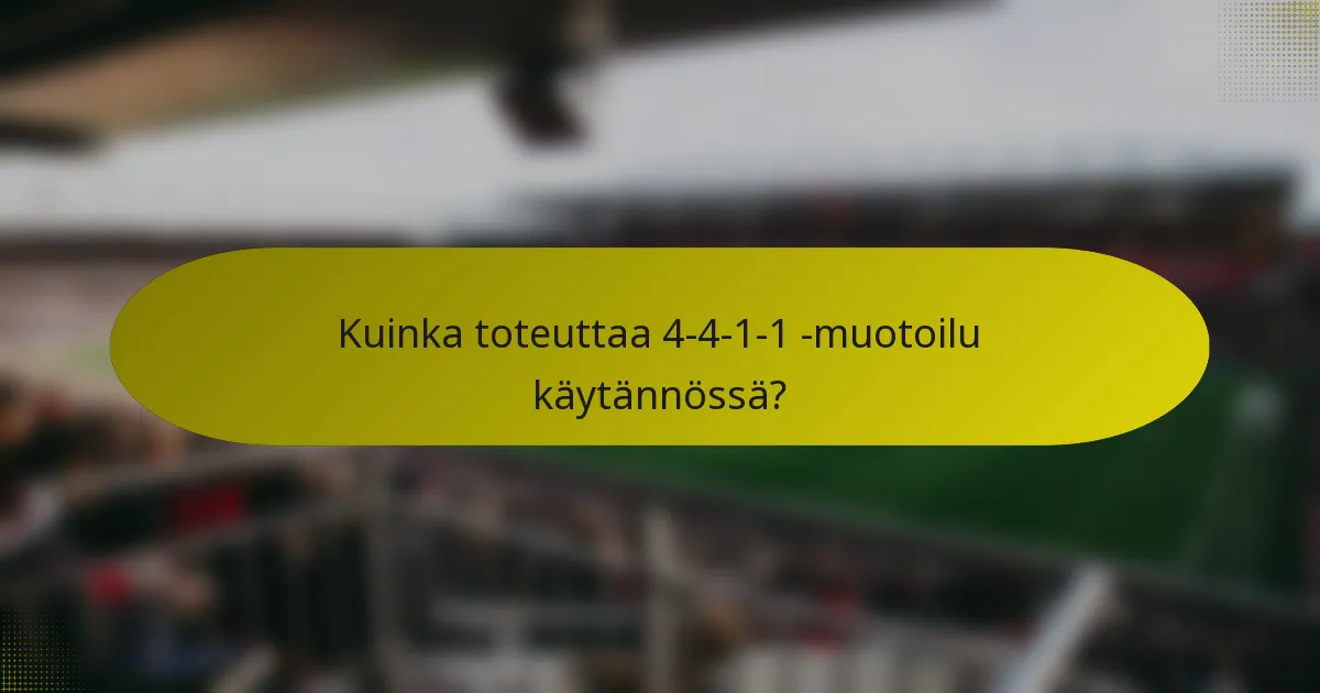 Kuinka toteuttaa 4-4-1-1 -muotoilu käytännössä?