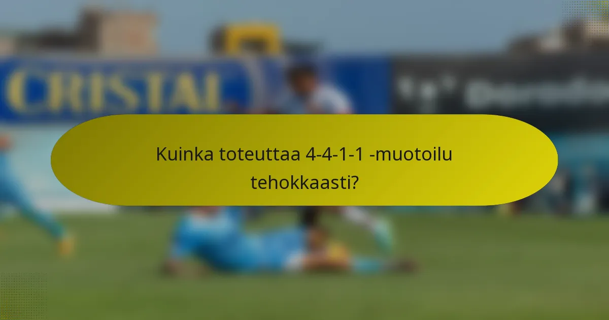 Kuinka toteuttaa 4-4-1-1 -muotoilu tehokkaasti?