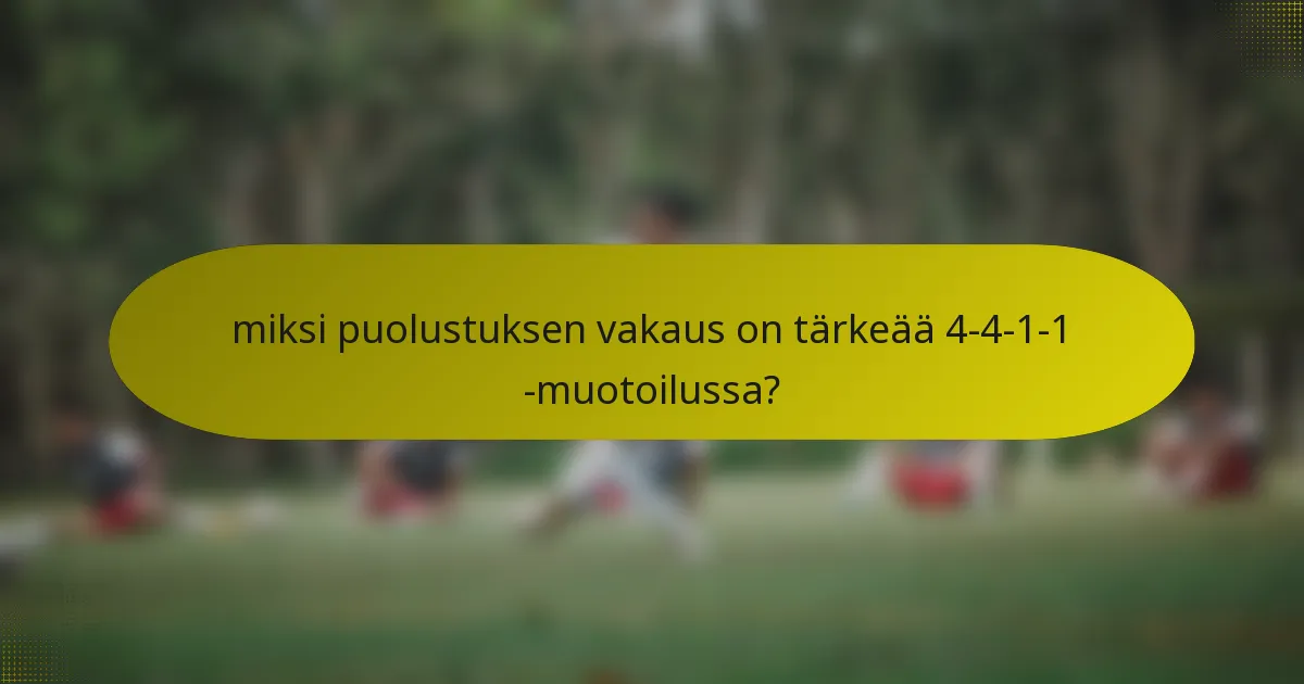 miksi puolustuksen vakaus on tärkeää 4-4-1-1 -muotoilussa?
