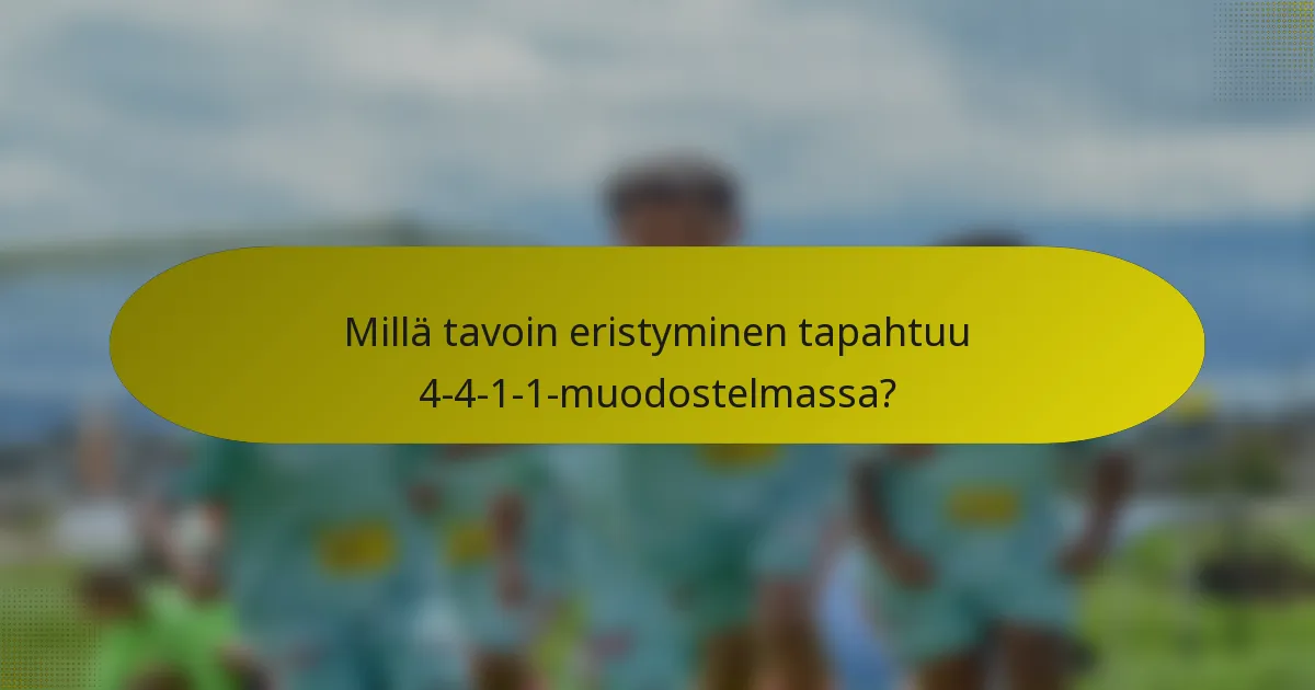 Millä tavoin eristyminen tapahtuu 4-4-1-1-muodostelmassa?