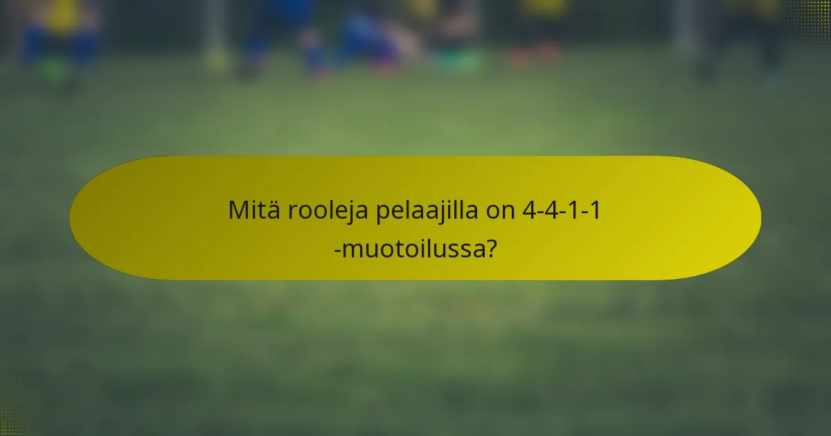 Mitä rooleja pelaajilla on 4-4-1-1 -muotoilussa?