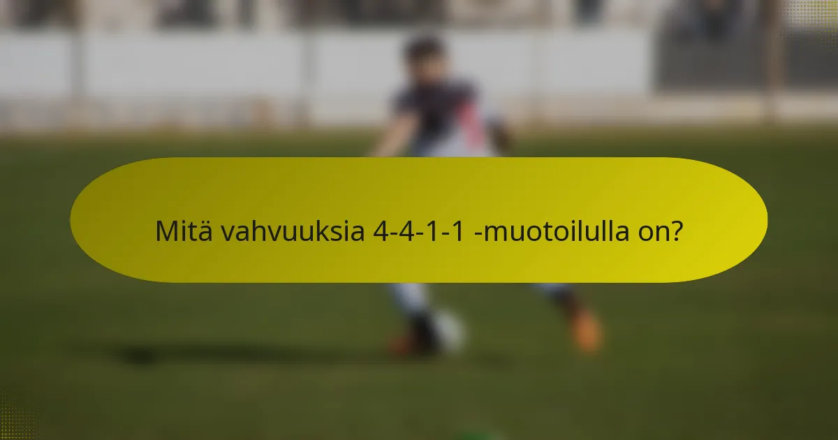 Mitä vahvuuksia 4-4-1-1 -muotoilulla on?
