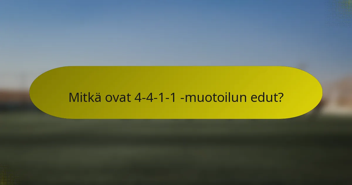 Mitkä ovat 4-4-1-1 -muotoilun edut?
