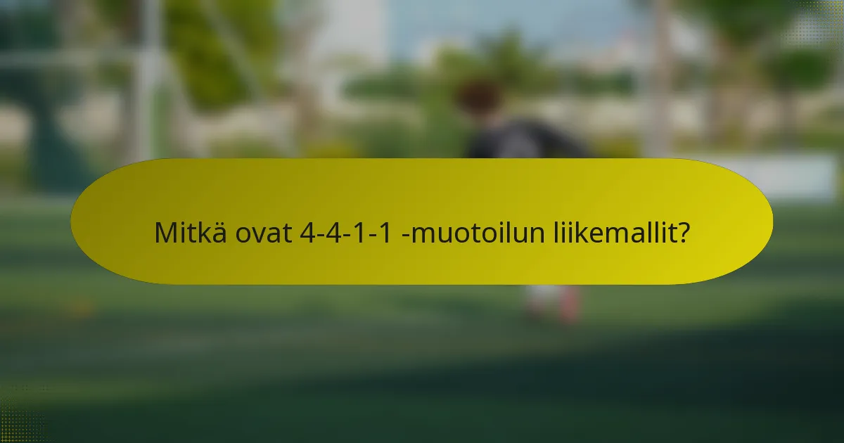 Mitkä ovat 4-4-1-1 -muotoilun liikemallit?