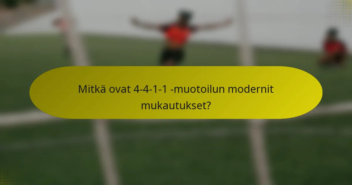 Mitkä ovat 4-4-1-1 -muotoilun modernit mukautukset?