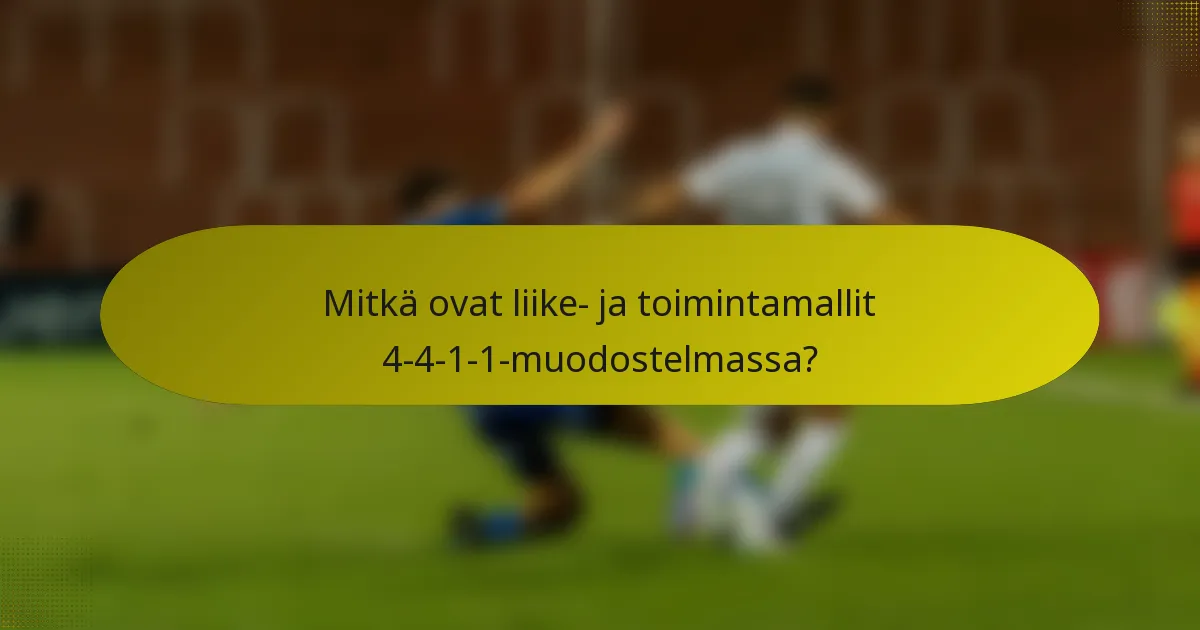 Mitkä ovat liike- ja toimintamallit 4-4-1-1-muodostelmassa?